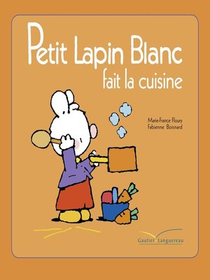 cover image of Petit Lapin Blanc fait la cuisine